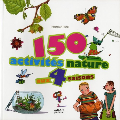 150 ACTIVITÉS NATURE AUX 4 SAISONS