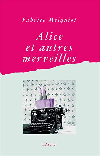 ALICE ET AUTRES MERVEILLES