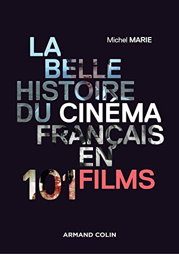 BELLE HISTOIRE DU CINÉMA FRANÇAIS EN 101 FILMS (LA)