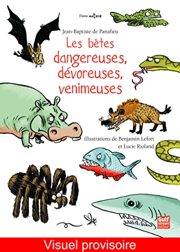 BÊTES DANGEREUSES, DÉVOREUSES, VENIMEUSES (LES)