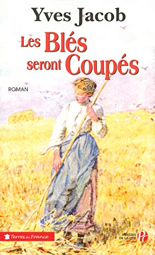 BLÉS SERONT COUPÉS (LES)
