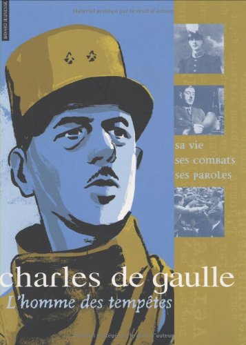 CHARLES DE GAULLE, L'HOMME DES TEMPÊTES