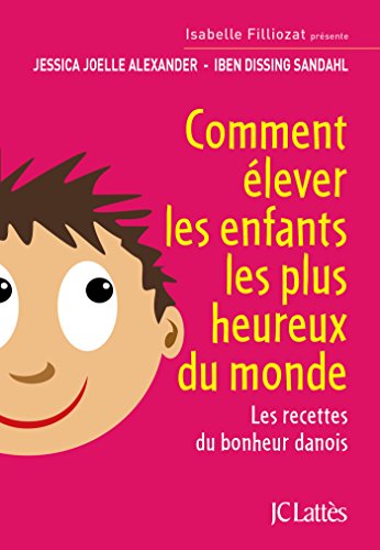 COMMENT ÉLEVER LES ENFANTS LES PLUS HEUREUX DU MONDE