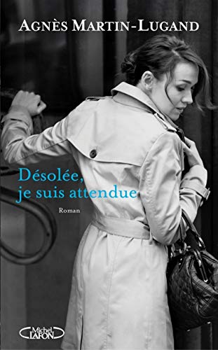 DÉSOLÉE, JE SUIS ATTENDUE...