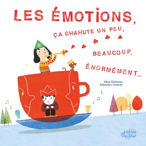 ÉMOTIONS, ÇA CHAHUTE UN PEU, BEAUCOUP, ÉNORMÉMENT... (LES)