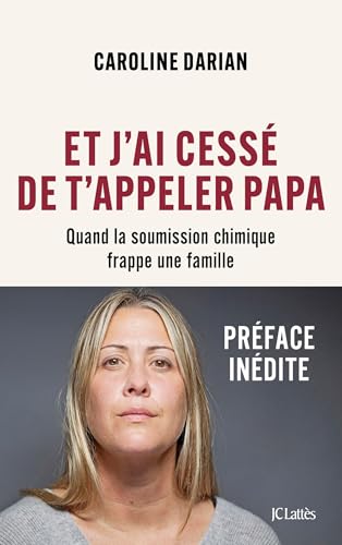 ET J'AI CESSÉ DE T'APPELER PAPA