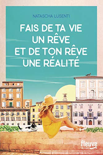 FAIS DE TA VIE UN RÊVE ET DE TON RÊVE UNE RÉALITÉ