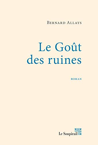 GOÛT DES RUINES (LE)