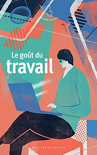 GOÛT DU TRAVAIL (LE)
