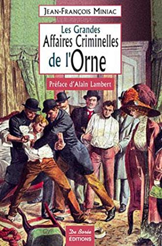 GRANDES AFFAIRES CRIMINELLES DE L'ORNE (LES)
