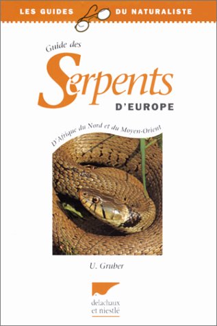 GUIDE DES SERPENTS D'EUROPE, D'AFRIQUE DU NORD ET DU MOYEN-ORIENT