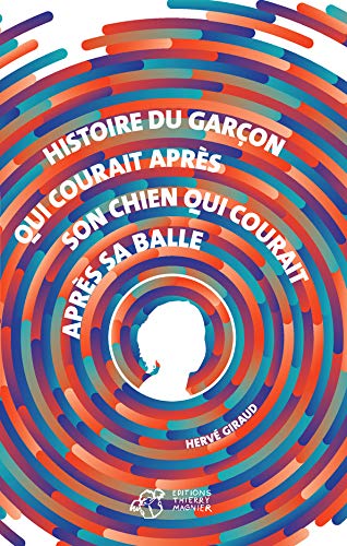 HISTOIRE DU GARÇON QUI COURAIT APRÈS SON CHIEN QUI COURAIT APRÈS SA BALLE