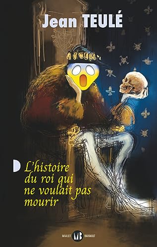 HISTOIRE DU ROI QUI NE VOULAIT PAS MOURIR (L')