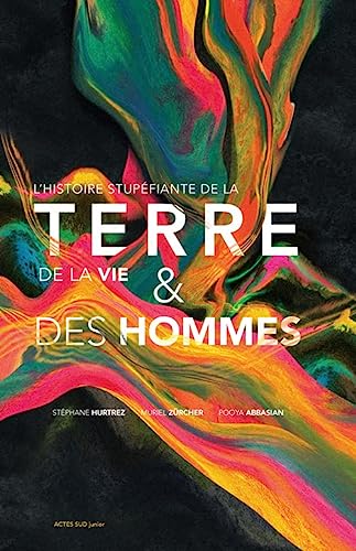 HISTOIRE STUPÉFIANTE DE LA TERRE, DE LA VIE & DES HOMMES (L')