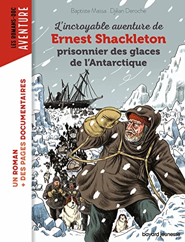 INCROYABLE AVENTURE DE ERNEST SHACKLETON PRISONNIER DES GLACES DE L'ANTARCTIQUE (L')