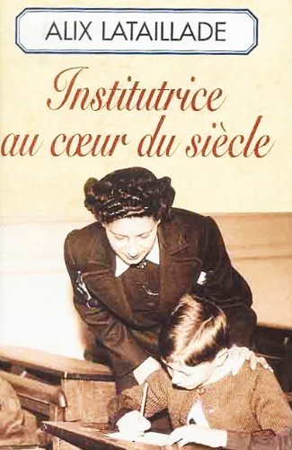 INSTITUTRICE AU COEUR DU SIÈCLE