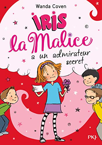 IRIS LA MALICE A UN ADMIRATEUR SECRET