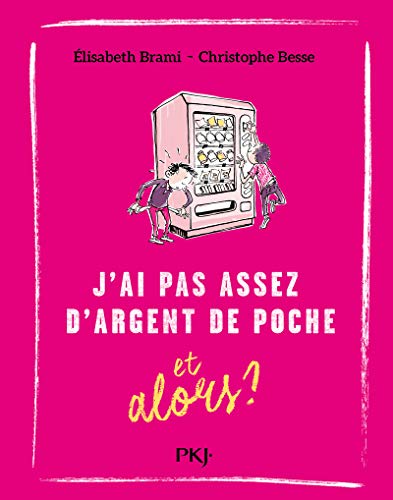 J'AI PAS ASSEZ D'ARGENT DE POCHE, ET ALORS ?