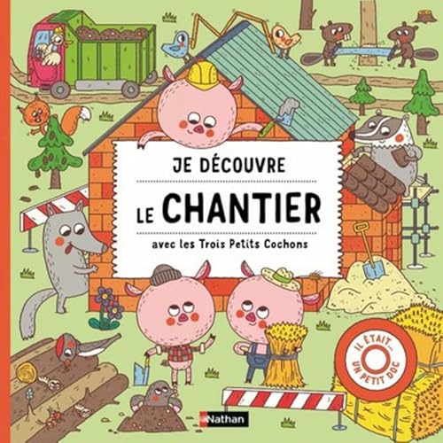 JE DÉCOUVRE LE CHANTIER AVEC LES TROIS PETITS COCHONS