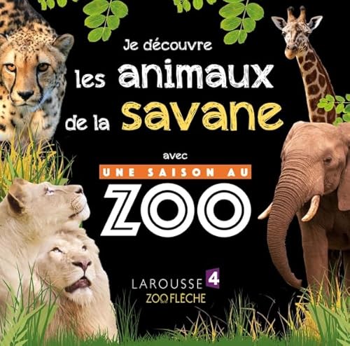 JE DÉCOUVRE LES ANIMAUX DE LA SAVANE AVEC UNE SAISON AU ZOO