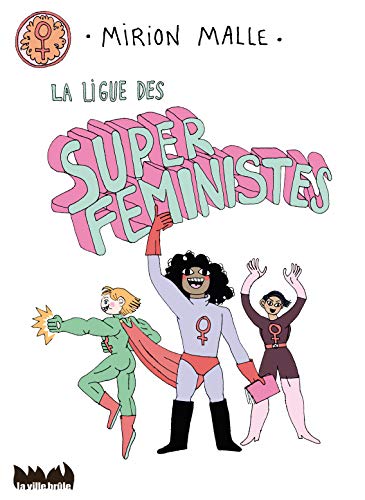 LIGUE DES SUPER FÉMINISTES (LA)