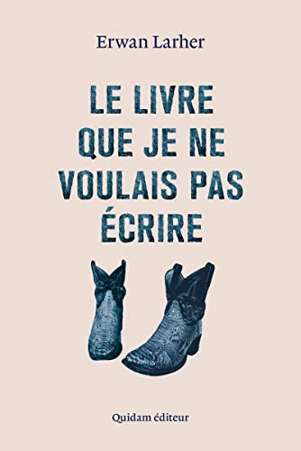 LIVRE QUE JE NE VOULAIS PAS ÉCRIRE (LE)