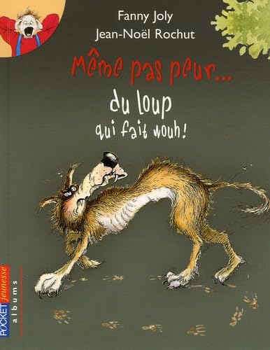 MÊME PAS PEUR... DU LOUP QUI FAIT WOUH !