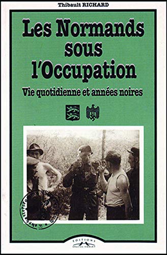 NORMANDS SOUS L'OCCUPATION, 1940-1944 (LES)