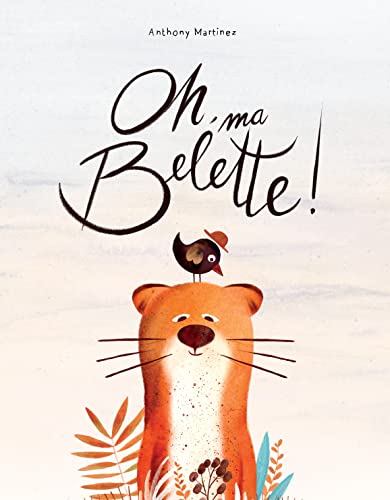 OH, MA BELETTE !