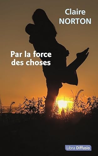 PAR LA FORCE DES CHOSES