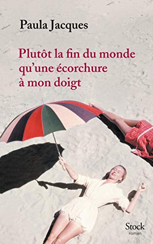 PLUTÔT LA FIN DU MONDE QU'UNE ÉCORCHURE À MON DOIGT
