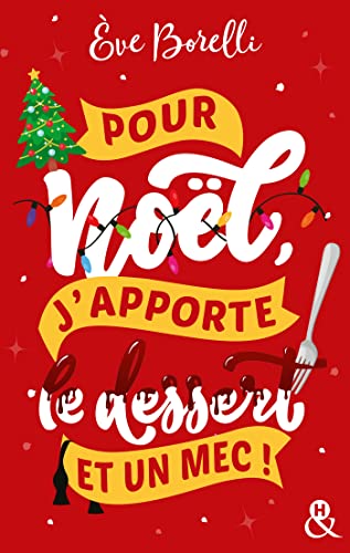 POUR NOËL, J'APPORTE LE DESSERT ET UN MEC !
