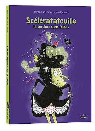 SCÉLÉRATATOUILLE, LA SORCIÈRE SANS FESSES