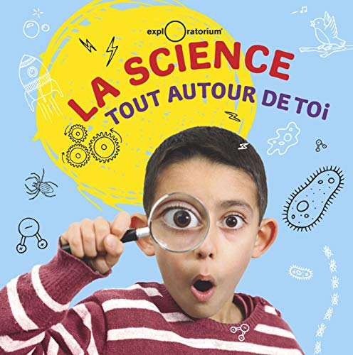 SCIENCE TOUT AUTOUR DE TOI (LA)