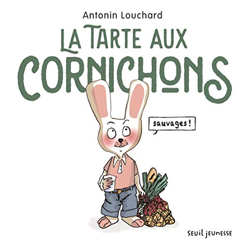 TARTE AUX CORNICHONS SAUVAGES (LA)