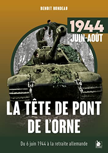 TÊTE DE PONT DE L'ORNE, JUIN-AOÛT 1944 (LA)