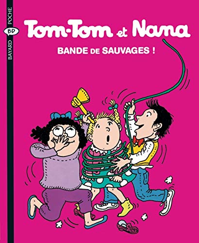 TOM-TOM ET NANA  BANDE DE SAUVAGE ! T.6