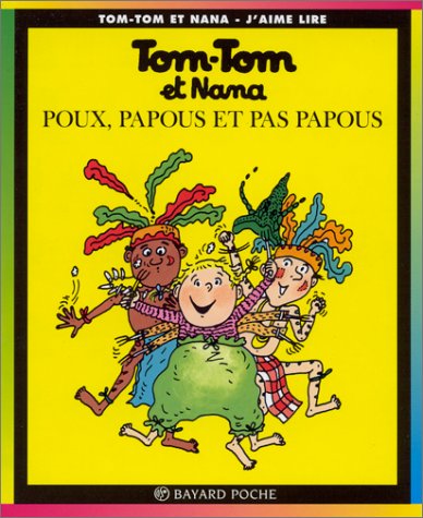 TOM-TOM ET NANA: POUX, PAPOUS ET PAS PAPOUS