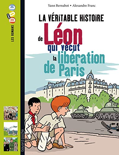 VÉRITABLE HISTOIRE DE LÉON, QUI VÉCUT LA LIBÉRATION DE PARIS (LA)